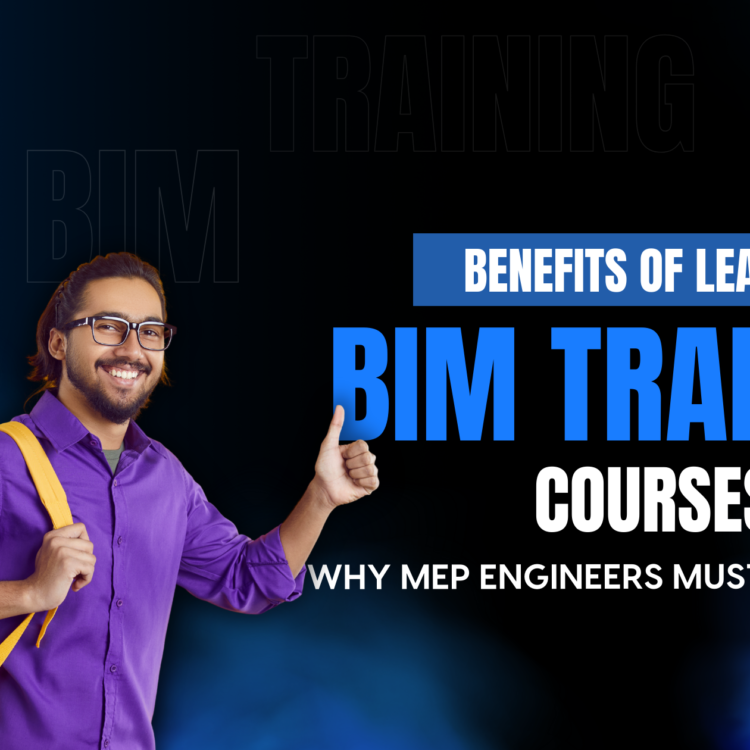 Benefits of learning BIM training course: Why MEP Engineers Must Upskill Now
