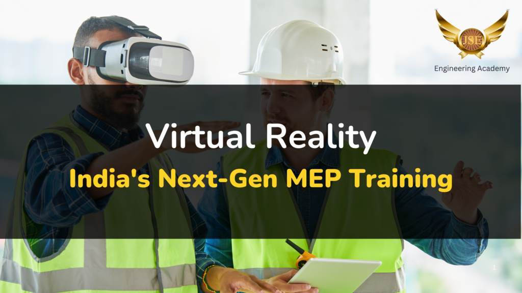 Virtual Reality: India's Next-Gen MEP Training