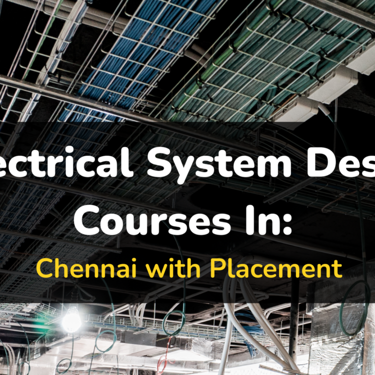 Electrical System Design Courses in Chennai with Placement