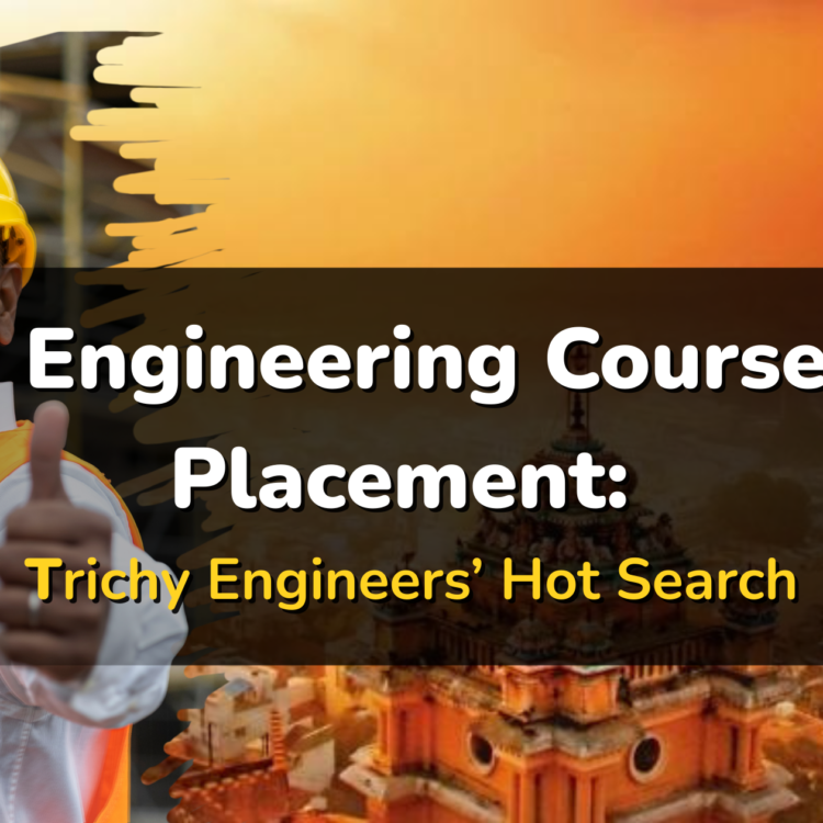 Design Engineering Courses with Placement: Trichy Engineers’ Hot Search