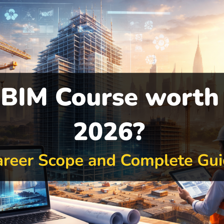 Is a BIM Course worth it in 2026? Career Scope and Complete Guide