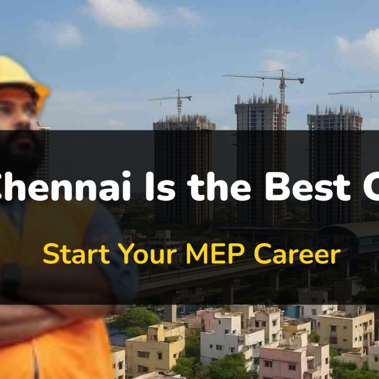 Why Chennai Is the Best City to Start Your MEP Career